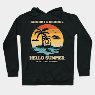 Goodbye School Hello Summer Hoodie